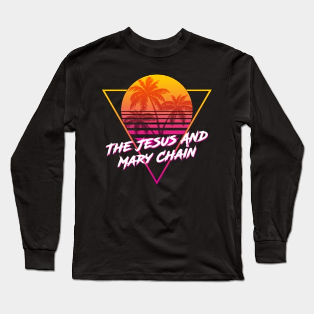 The Jesus And Mary Chain - Proud Name Retro 80s Sunset Aesthetic Design Long Sleeve T-Shirt by DorothyMayerz Base